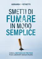 Ebook Smetti di Fumare in Modo Semplice di Gerardo Petretti edito da Editoria Diretta