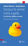 Ebook L’acqua fa venire tutto a galla di Andrea Albertin, Giorgio Bozza edito da Edizioni Messaggero Padova