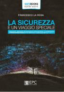 Ebook La sicurezza è un viaggio speciale di FRANCESCO LA ROSA edito da EPC