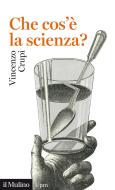 Ebook Che cos'è la scienza? di Vincenzo Crupi edito da Società editrice il Mulino, Spa