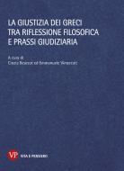 Ebook La giustizia dei greci tra riflessione filosofica e prassi giudiziaria di Vimercati Emmanuele, Bearzot Cinzia edito da Vita e Pensiero