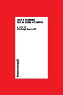 Ebook Idee e metodi per il bene comune di AA. VV. edito da Franco Angeli Edizioni