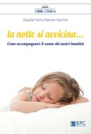Ebook La notte si avvicina... di CLAUDIA FIORE E FLAMINIA VACCHINI edito da EPC