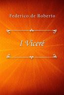 Ebook I Viceré di Federico de Roberto edito da Classica Libris