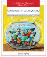 Ebook Come pesci in un acquario di Cosolo Marangon Paola, Pucci  Mauro edito da edizioni la meridiana