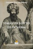 Ebook Viaggi in Egitto ed in Nubia di Giovanni Battista Belzoni edito da Harmakis Edizioni