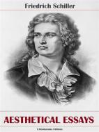 Ebook Aesthetical Essays di Friedrich Schiller edito da E-BOOKARAMA