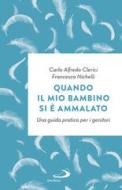 Ebook Quando il mio bambino si è ammalato di Nichelli Francesca, Clerici Carlo Alfredo edito da San Paolo Edizioni