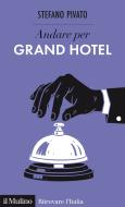 Ebook Andare per Grand Hotel di Stefano Pivato edito da Società editrice il Mulino, Spa