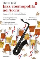 Ebook Jazz cosmopolita ad Accra di Feld Steven edito da Il Saggiatore