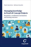 Ebook Managing knowledge in Proof-of-Concept Projects di Paolo Canonico, Adriana Scuotto edito da Giappichelli Editore