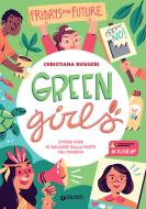 Ebook Green Girls. Storie vere di ragazze dalla parte del pianeta di Ruggeri Christiana edito da Giunti