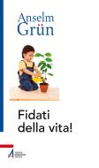 Ebook Fidati della vita! di Anselm Grün edito da Edizioni Messaggero Padova