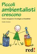 Ebook Piccoli ambientalisti crescono di Giulia Settimo edito da Red!