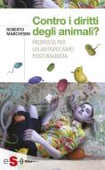 Ebook Contro i diritti degli animali? di Roberto Marchesini edito da Edizioni Sonda
