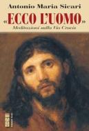 Ebook «Ecco l’Uomo» di Sicari Antonio Maria edito da Ares