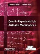 Ebook Quesiti a risposta multipla di Analisi Matematica 2 di Giovanni Catino, Chiara Leone edito da Società Editrice Esculapio
