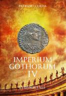 Ebook Imperium Gothorum. L'immortale di Patrizio Corda edito da Patrizio Corda