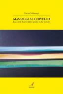 Ebook Massaggi al cervello di Enrico Maltempi edito da Edizioni Artestampa