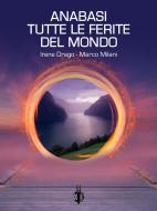 Ebook Anabasi / Tutte le ferite del mondo di Marco Milani, Irene Drago edito da Kipple Officina Libraria