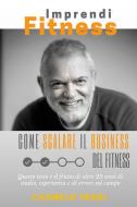 Ebook ImprendiFitness. Come scalare il business del fitness di Carmelo Freni edito da Youcanprint