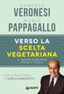 Ebook Verso la scelta vegetariana di Veronesi Umberto, Pappagallo Mario edito da Giunti