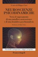 Neuroscienze psicodinamiche. Verso il superamento di una mindless neuroscience e di una brainless psychoanalysis edito da Franco Angeli