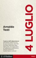 Ebook 4 luglio di Arnaldo Testi edito da Società editrice il Mulino, Spa
