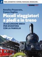 Ebook Piccoli viaggiatori a piedi e in treno di Porporato Annalisa edito da Terre di mezzo