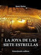 Ebook La joya de las siete estrellas di Bram Stoker edito da Greenbooks Editore