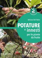 Ebook Potature e innesti per le piante da frutto di Del Fabro Adriano edito da Demetra