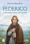 Ebook Federico. L’avventura di un re di Bartoloni Marzio edito da San Paolo Edizioni