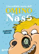 Ebook L'incredibile storia dell'omino nel naso di Biggio Fabrizio edito da Giunti