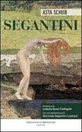 Ebook Segantini di Scheib Asta edito da Francesco Brioschi Editore