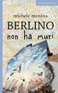 Ebook Berlino non ha muri di Monina Michele edito da Laurana Editore