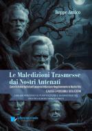Ebook Le Maledizioni Trasmesse dai Nostri Antenati di Beppe Amico edito da Libera nos a malo