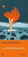 Ebook La fonte della vita di Birgisson Bergsveinn edito da Iperborea