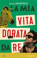 Ebook La mia vita dorata da re di Jägerfeld Jenny edito da Iperborea