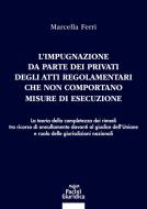 Ebook L'impugnazione da parte dei privati degli atti regolamentari che non comportano misure di esecuzione di Marcella Ferri edito da Pacini Editore
