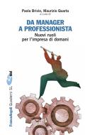 Ebook Da manager a professionista. Nuovi ruoli per l'impresa di domani di AA. VV. edito da Franco Angeli Edizioni