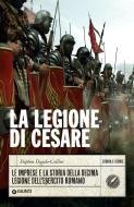 Ebook La legione di Cesare di Dando-Collins Stephen edito da Giunti