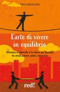 Ebook L'arte di vivere in equilibrio di Erica Badalassi edito da Red!