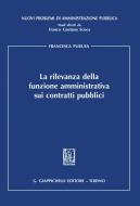 Ebook La rilevanza della funzione amministrativa sui contratti pubblici - e-Book di Francesca Pubusa edito da Giappichelli Editore