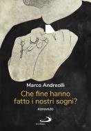 Ebook Che fine hanno fatto i nostri sogni? di Andreolli Marco edito da San Paolo Edizioni