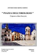 Ebook PIAZZA DELL'OROLOGIO di MASI ANTONIO MARCO MARIO edito da ilmiolibro self publishing