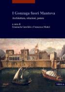 Ebook I Gonzaga fuori Mantova di Autori Vari edito da Viella Libreria Editrice