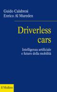Ebook Driverless cars di Guido Calabresi, Enrico Al Mureden edito da Società editrice il Mulino, Spa