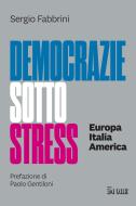 Ebook Democrazie sotto stress di Sergio Fabbrini edito da IlSole24Ore Publishing and Digital