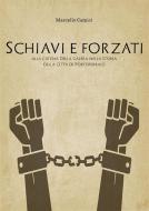 Ebook Schiavi e forzati alla catena della galera nella storia della citta' di portoferraio di Marcello Camici edito da Youcanprint