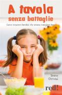 Ebook A tavola senza battaglie di Ileana Gervasi edito da Red!